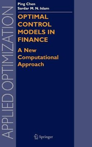 Optimal Control Models in Finance : A New Computational Approach - Ping Chen