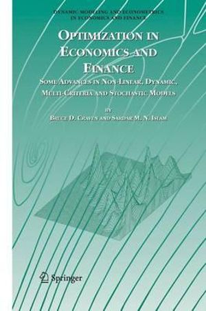 Optimization in Economics and Finance : Some Advances in Non-Linear, Dynamic, Multi-Criteria and Stochastic Models - Bruce D. Craven