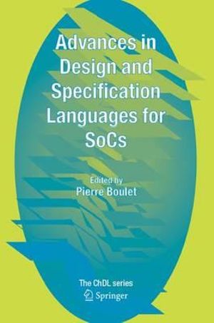 Advances in Design and Specification Languages for SoCs : Selected Contributions from FDL'04 - Pierre Boulet