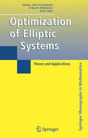 Optimization of Elliptic Systems : Theory and Applications - Pekka Neittaanmaki