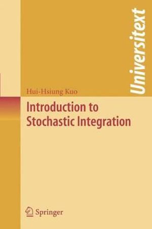 Introduction to Stochastic Integration : Universitext - Hui-Hsiung Kuo