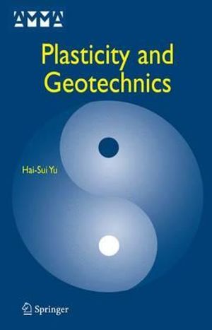 Plasticity and Geotechnics : Advances in Mechanics and Mathematics - J.B. Burland