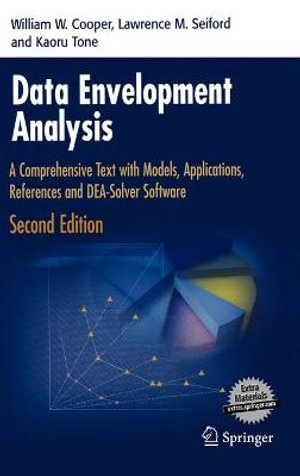 Data Envelopment Analysis : A Comprehensive Text with Models, Applications, References and DEA-Solver Software - William W. Cooper