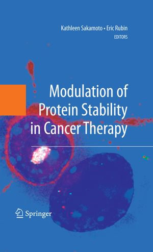 Modulation of Protein Stability in Cancer Therapy - Kathleen Sakamoto