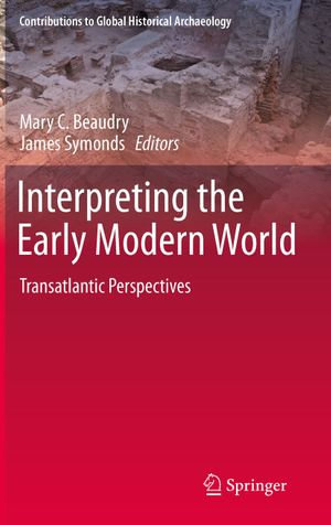 Interpreting the Early Modern World : Transatlantic Perspectives - Mary C. Beaudry
