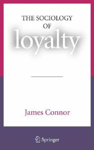 The Sociology of Loyalty - James Connor