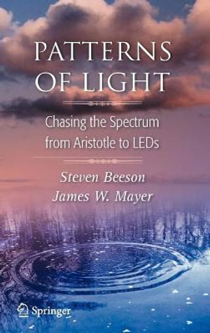 Patterns of Light : Chasing the Spectrum from Aristotle to LEDs - Steven Beeson