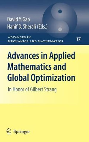 Advances in Applied Mathematics and Global Optimization : In Honor of Gilbert Strang - David Y. Gao