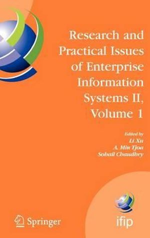 Research and Practical Issues of Enterprise Information Systems II Volume 1 : IFIP TC 8 WG 8.9 International Conference on Research and Practical Issues of Enterprise Information Systems (CONFENIS 2007), October 14-16, 2007, Beijing, China - Li D. Xu