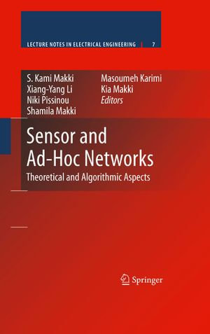 Sensor and Ad-Hoc Networks : Theoretical and Algorithmic Aspects - S. Kami Makki