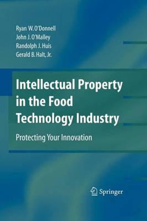 Intellectual Property in the Food Technology Industry : Protecting Your Innovation - Ryan W. O'Donnell