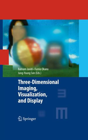 Three-Dimensional Imaging, Visualization, and Display - Bahram Javidi