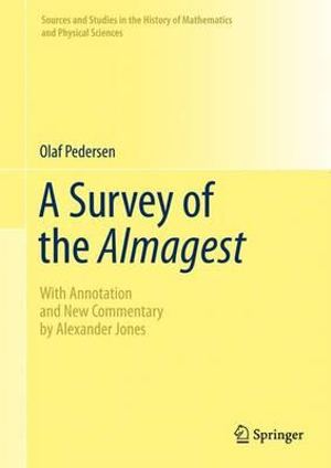 A Survey of the Almagest : With Annotation and New Commentary by Alexander Jones - Olaf Pedersen