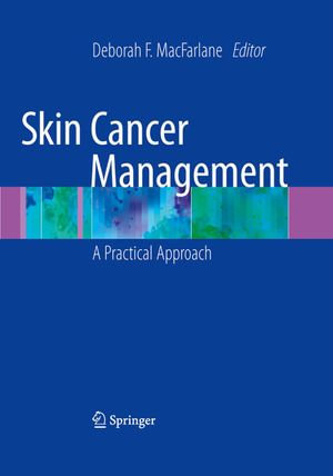 Skin Cancer Management : A Practical Approach - Deborah MacFarlane