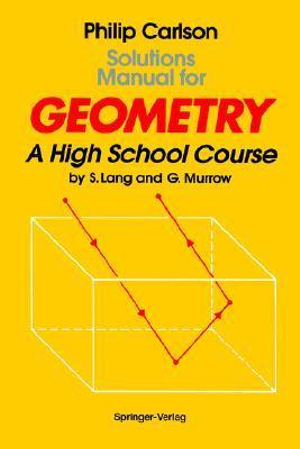 Solutions Manual for Geometry : A High School Course - S. Lang