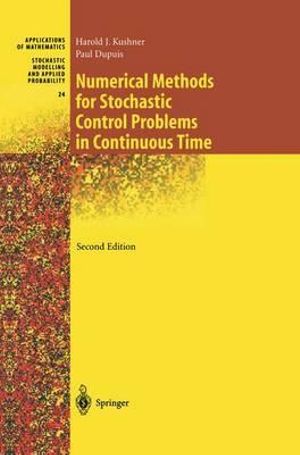 Numerical Methods for Stochastic Control Problems in Continuous Time : APPLICATIONS OF MATHEMATICS - Harold Kushner