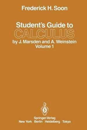 Student's Guide to Calculus by J. Marsden and A. Weinstein : Volume I - Frederick H. Soon