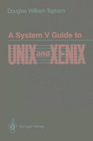 A System V Guide to UNIX and XENIX : Mechanical Engineering - Douglas W. Topham