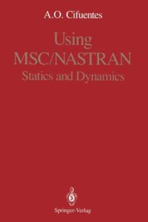 Using Msc/Nastran : Statics and Dynamics - A. O. Cifuentes