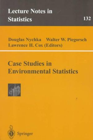 Case Studies in Environmental Statistics : LECTURE NOTES IN STATISTICS - Douglas Nychka