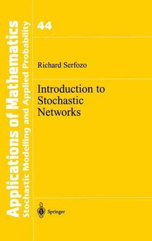 Introduction to Stochastic Networks : APPLICATIONS OF MATHEMATICS - Richard Serfozo