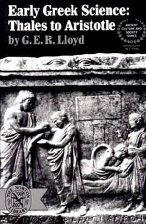 Early Greek Science : Thales to Aristotle - G. E. R. Lloyd