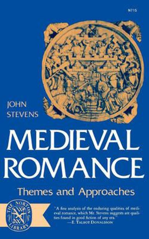 Medieval Romance : Themes and Approaches - John E. Stevens