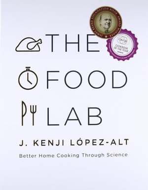 The Food Lab : Better Home Cooking Through Science - J. Kenji Lopez-Alt