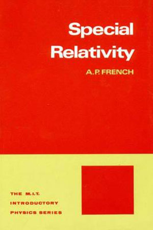 Special Relativity : M.I.T. Introductory Physics - A. P. French