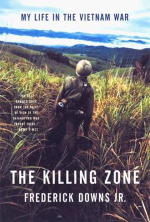 The Killing Zone : My Life in the Vietnam War - Frederick Downs