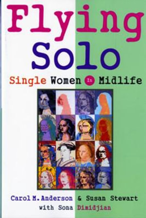 Flying Solo : Single Women in Midlife - Carol M. Anderson