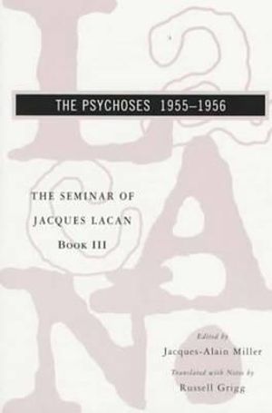 The Seminar of Jacques Lacan : The Psychoses - Jacques Lacan