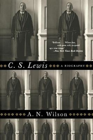 C. S. Lewis : A Biography - A. N. Wilson