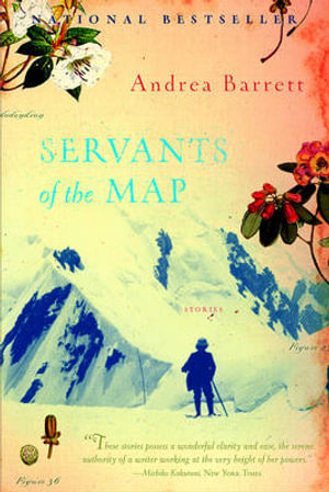 Servants of the Map : Stories - Andrea Barrett