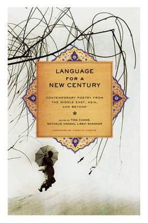 Language for a New Century : Contemporary Poetry from the Middle East, Asia, and Beyond - Tina Chang