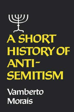 A Short History of Anti-Semitism - Vamberto Morais