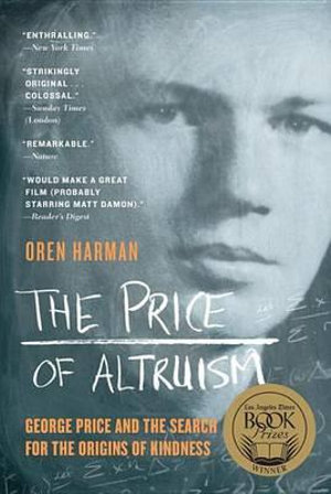 The Price of Altruism : George Price and the Search for the Origins of Kindness - Oren Harman