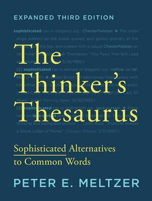 The Thinker's Thesaurus : Sophisticated Alternatives to Common Words - Peter E. Meltzer