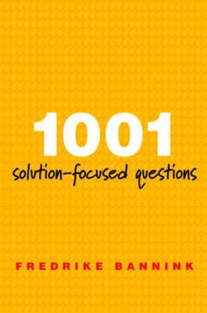 1001 Solution-Focused Questions : Handbook for Solution-Focused Interviewing - Fredrike Bannink