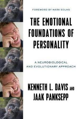 The Emotional Foundations of Human Personality : A Neurobiological and Evolutionary Approach - Ken L. Davis