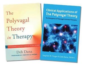 Polyvagal Theory in Therapy / Clinical Applications of the Polyvagal Theory, Two-Book Set - Deb A. Dana