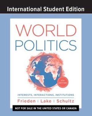 World Politics : 5th Edition - Interests, Interactions, Institutions - Jeffry A. Frieden