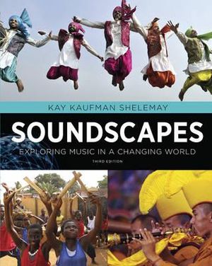 Soundscapes : Exploring Music in a Changing World - Kay Kaufman Shelemay