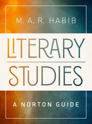 Literary Studies A Norton Guide : A Norton Guide - M. A. R. Habib