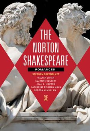 The Norton Shakespeare 3E Romances and Poems : Romances and Poems - Stephen Greenblatt