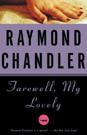 Farewell, My Lovely : Philip Marlowe Novel - Raymond Chandler