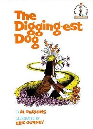 The Digging-Est Dog : I Can Read It All by Myself Beginner Book Series - Al Perkins