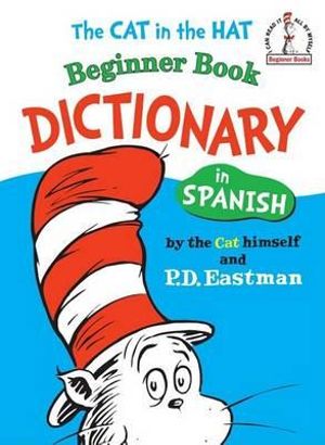 The Cat in the Hat Beginner Book Dictionary in Spanish : Spanish Only :  Spanish Only - P. D. Eastman