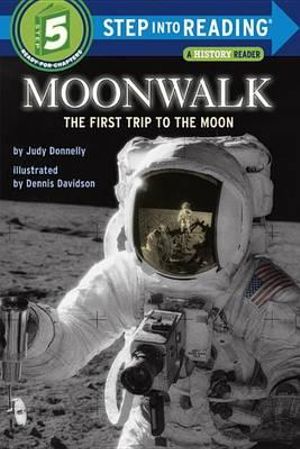 Moonwalk : The First Trip to the Moon  : Step into Reading Books Series : Step 4 - Judy Donnelly