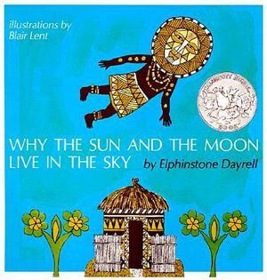 Why the Sun and the Moon Live in the Sky : An African Folktale - Blair Lent